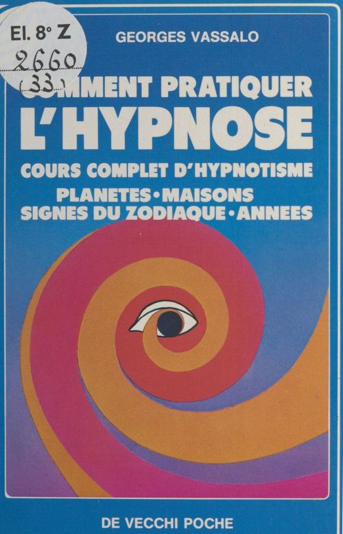 Couverture ebook de Comment pratiquer l'hypnose : cours complet d'hypnotisme, de Vassalo