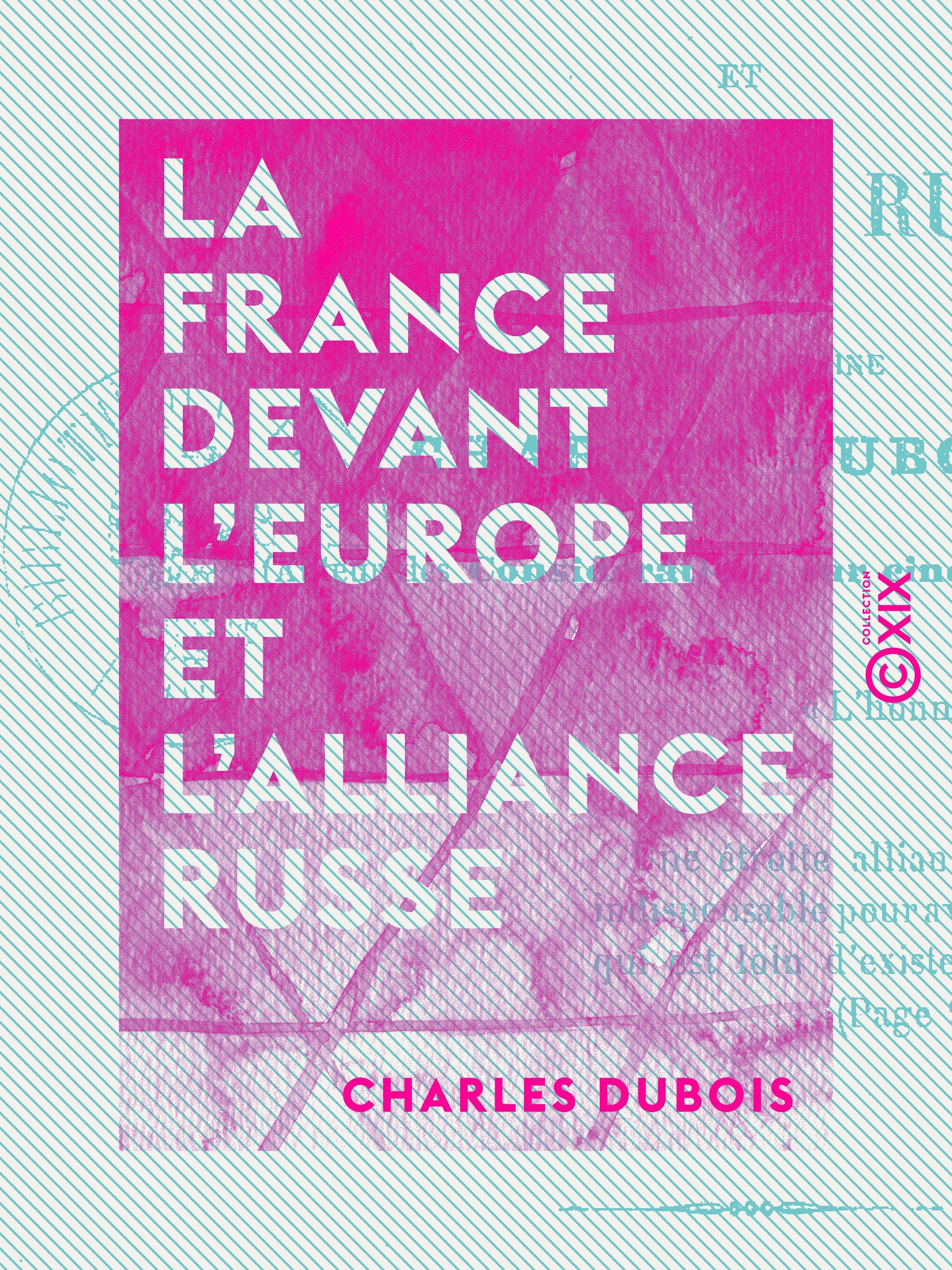 Couverture ebook de La France devant l'Europe et l'alliance russe, de Charles Dubois