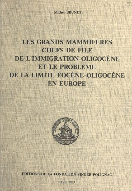 Couverture ebook de Les grands mammifères chefs de file de l'immigration oligocène et le problème de la limite éocène-oligocène en Europe, de Michel Brunet