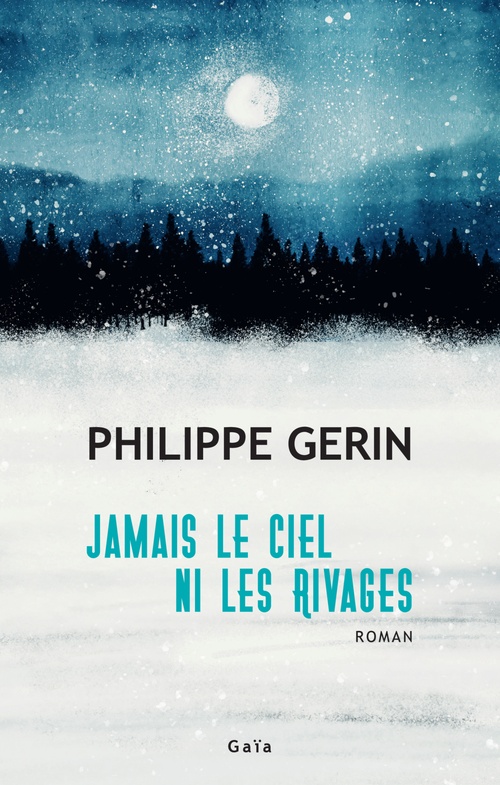 ebook cover of Jamais le ciel ni les rivages, by Philippe Gerin
