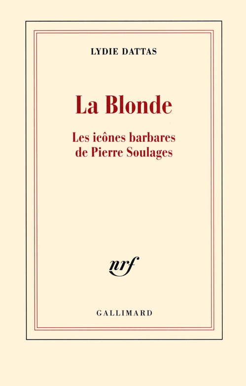 Couverture ebook de La Blonde. Les icônes barbares de Pierre Soulages, de Lydie Dattas
