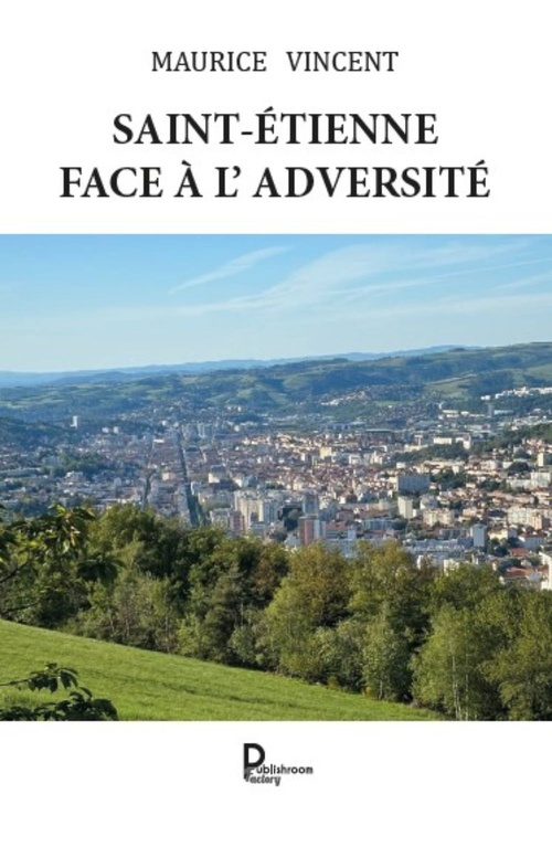 ebook cover of Saint-Étienne face à l'adversité, by Maurice Vincent