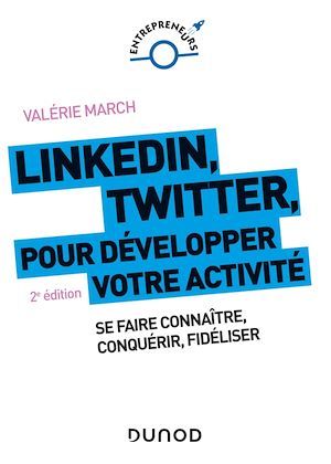 ebook cover of LinkedIn, Twitter pour développer votre activité - 2e éd., by Valérie March