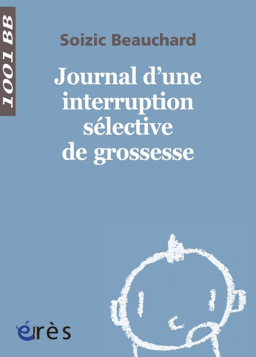 ebook cover of Journal d'une interruption sélective de grossesse - 1001 bb n°140, by Soizic Beauchard