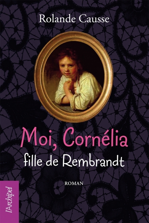 Couverture ebook de Moi Cornélia, fille de Rembrandt, de Rolande Causse