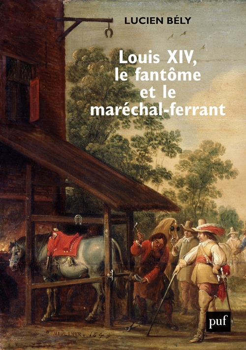 ebook cover of Louis XIV, le fantôme et le maréchal-ferrant, by Lucien Bély