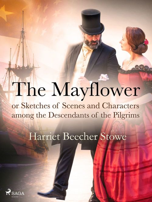 ebook cover of The Mayflower; or, Sketches of Scenes and Characters among the Descendants of the Pilgrims, by Harriet Beecher-Stowe