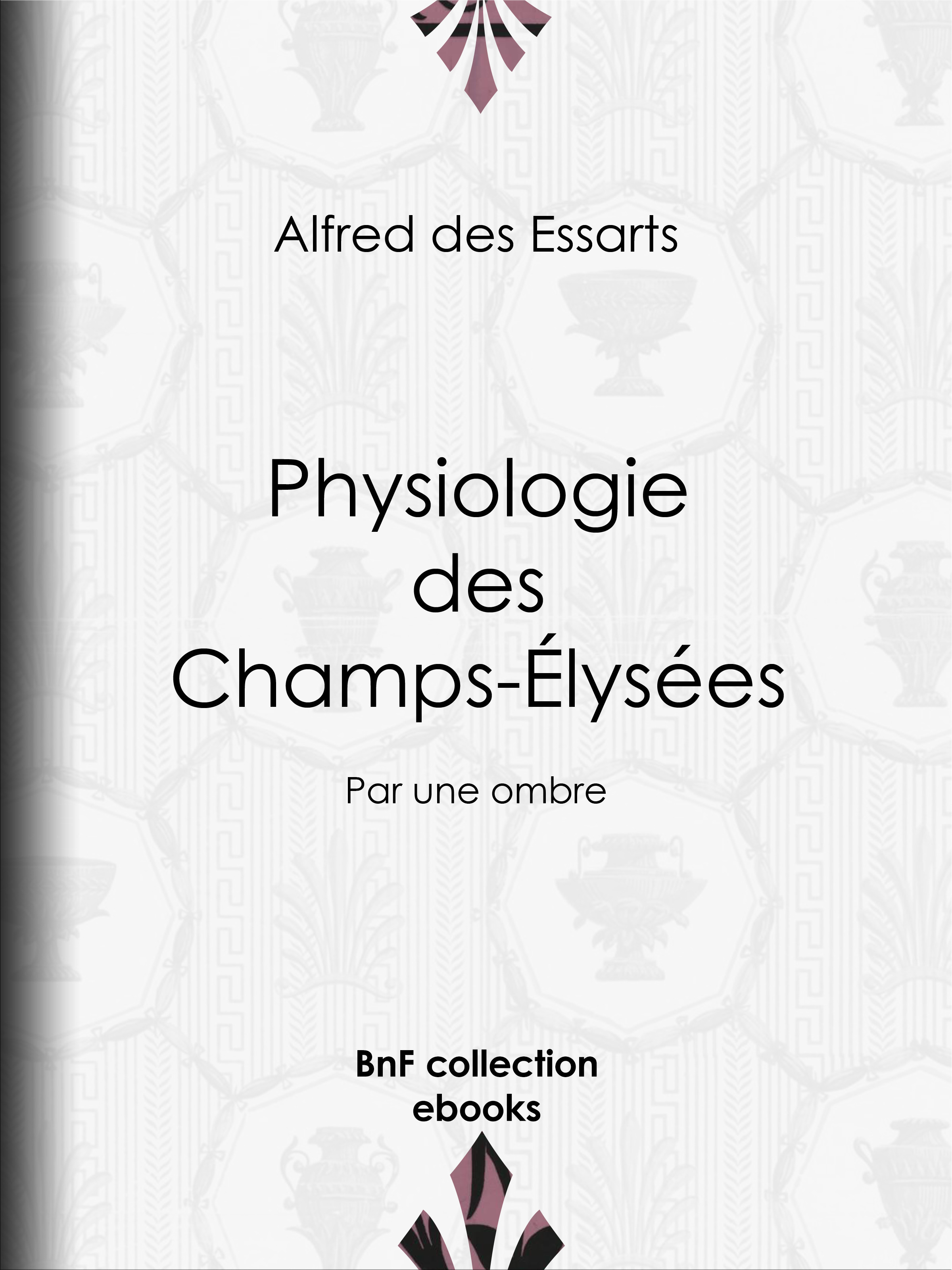ebook cover of Physiologie des Champs-Élysées, by Alfred Des essarts, Henri Desire Porret