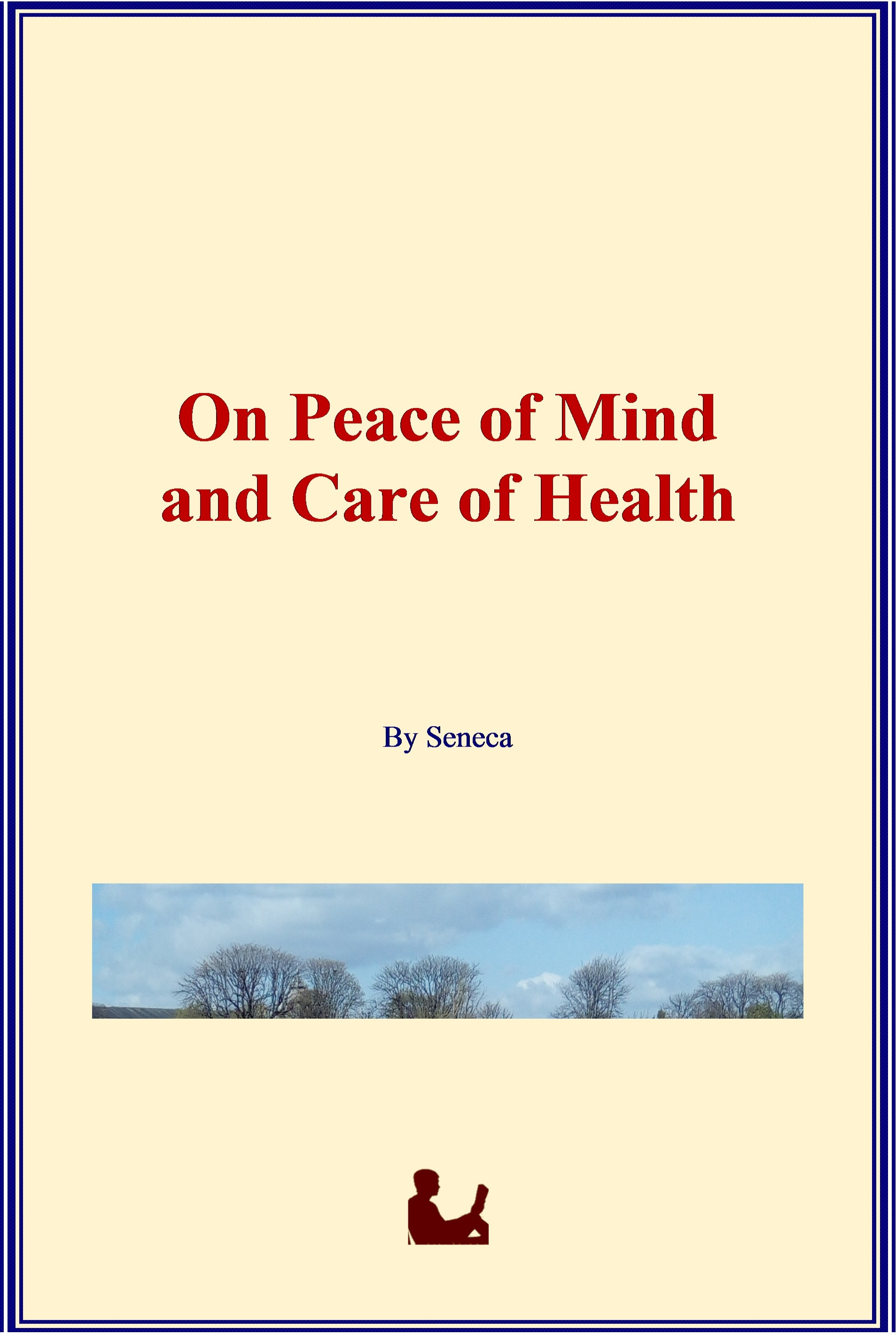 Couverture ebook de On Peace of Mind and Care of Health, de Seneca