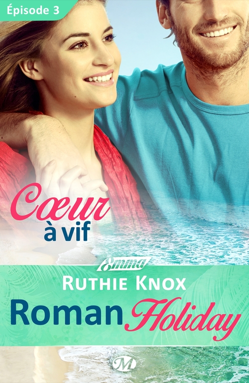 ebook cover of Roman Holiday, T1 : Coeur à vif - Épisode 3, by Ruthie Knox