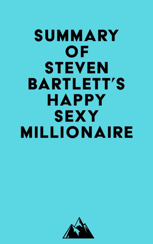 Couverture ebook de Summary of Steven Bartlett's Happy Sexy Millionaire, de Everest Media