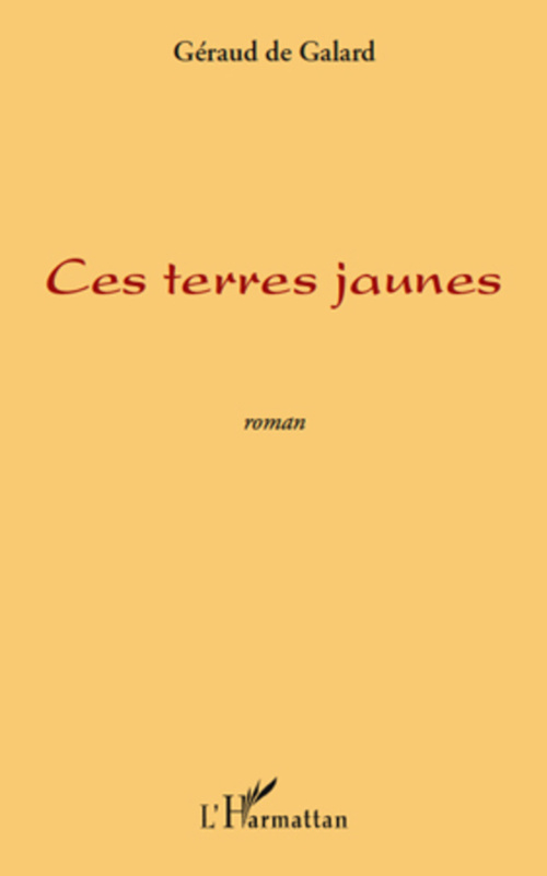 Couverture ebook de CES TERRES JAUNES   ROMAN, de Geraud De Galard