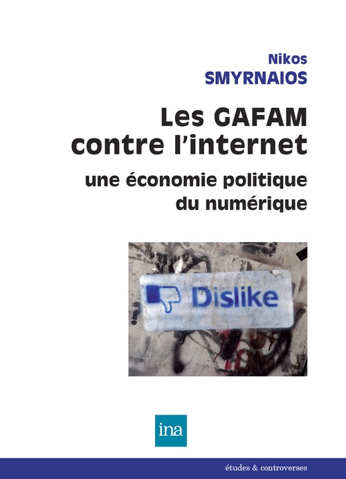 Couverture ebook de Les GAFAM contre l´internet. Une économie politique du numérique, de Nikos Smyrnaios