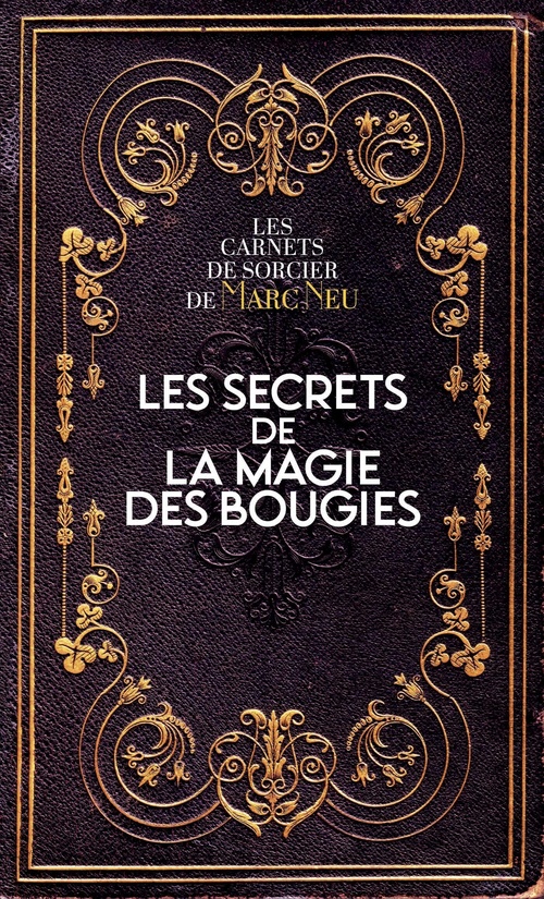 Couverture ebook de Les secrets de la magie des bougies - Les carnets de sorcier de Marc Neu, de Marc Neu