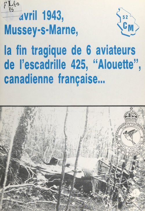 ebook cover of 15 avril 1943, Mussey-s-Marne : la fin tragique de 6 aviateurs de l'escadrille 425, "Alouette" canadienne française, by Club Memoires 52