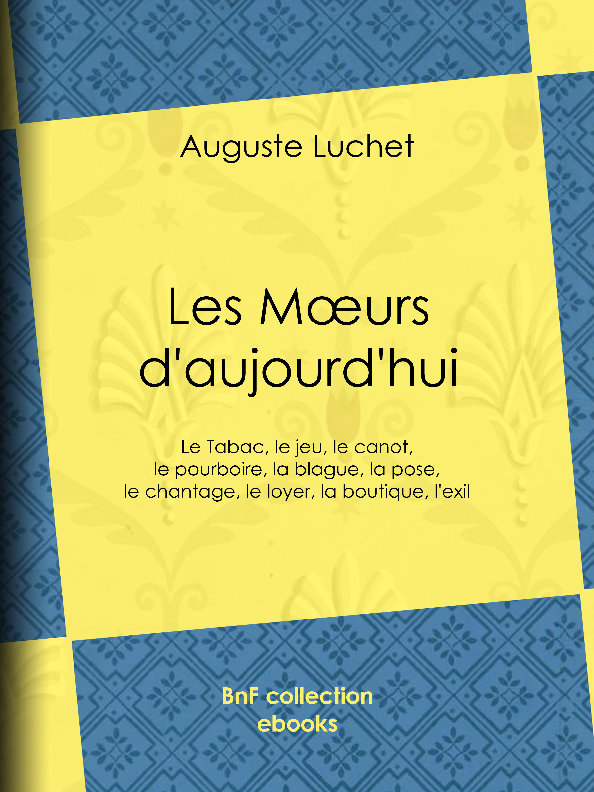 Couverture ebook de Les moeurs d'aujourd'hui, de Auguste Luchet