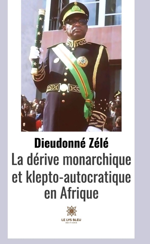Couverture ebook de La dérive monarchique et klepto-autocratique en Afrique, de Dieudonné Zélé