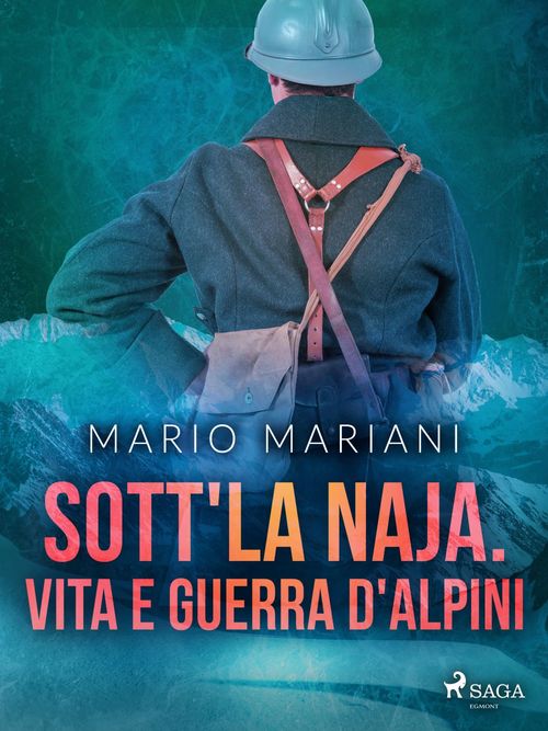 ebook cover of Sott'la Naja. Vita e guerra d'alpini, by Mario Mariani