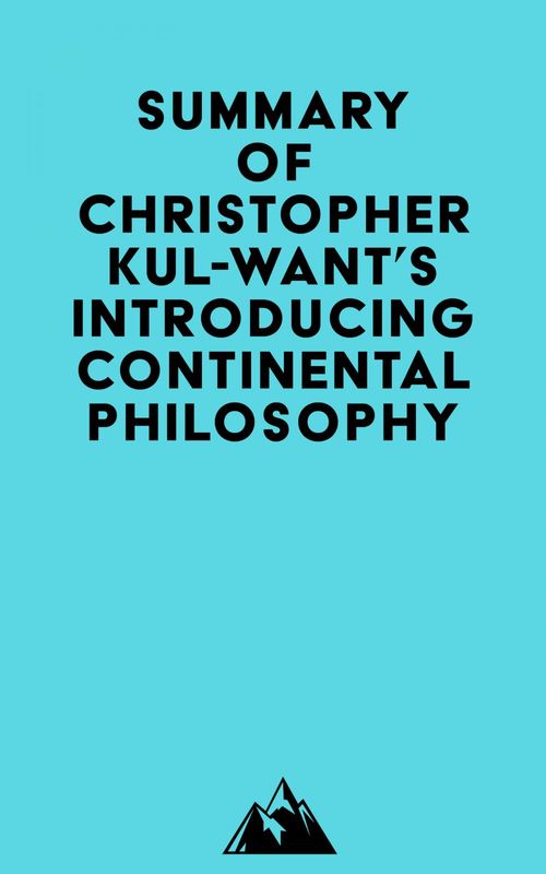 Couverture ebook de Summary of Christopher Kul-Want's Introducing Continental Philosophy, de Everest Media