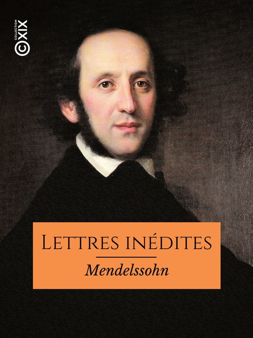 Couverture ebook de Lettres inédites de Mendelssohn, de Felix Mendelssohn Bartholdy