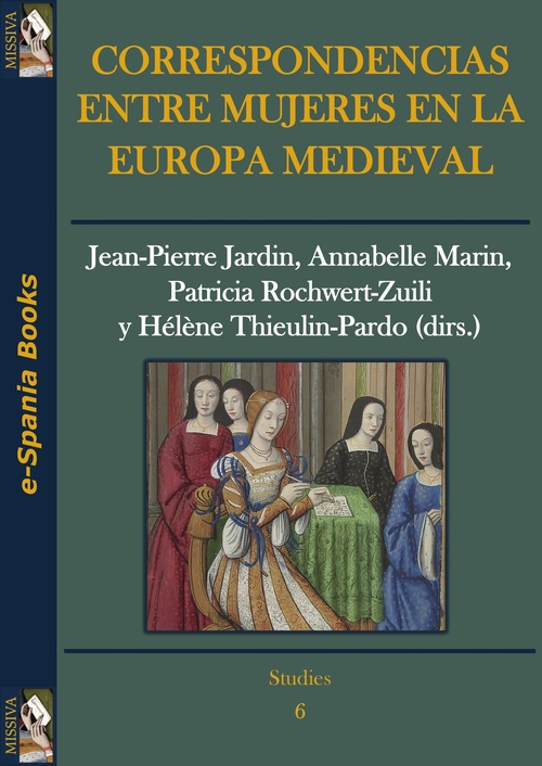ebook cover of Correspondencias entre mujeres en la Europa medieval, by Annabelle Marin, Helene Thieulin-Pardo, Jean-Pierre Jardin, Patricia Rochwert-Zuili
