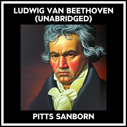 audiobook cover of Ludwig Van Beethoven (Unabridged), by Pitts Sanborn