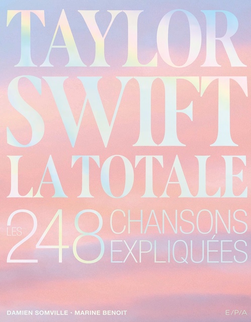 Couverture ebook de Taylor Swift - La Totale, de Monsieur Damien SOMVILLE, Marine Benoit