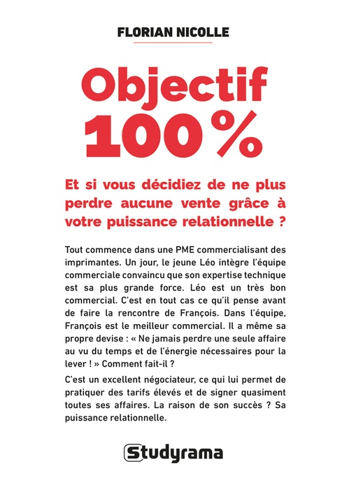 ebook cover of Objectif 100 % : Et si vous décidiez de ne plus perdre aucune vente grâce à votre puissance relationnelle ?, by Florian Nicolle