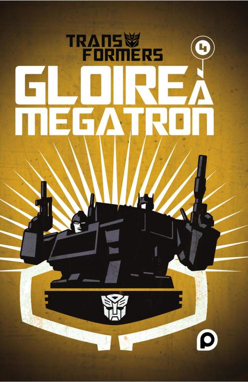 ebook cover of The Transformers - Gloire à Mégatron - Tome 4, by Shane McCarthy, Guido Guidi, Casey Coller