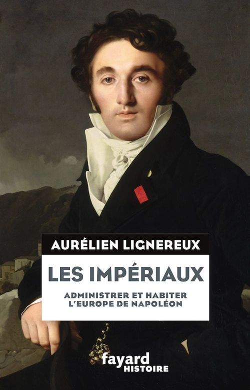 ebook cover of Les Impériaux, de l'Europe napoléonienne à la France post-impériale, by Aurélien Lignereux