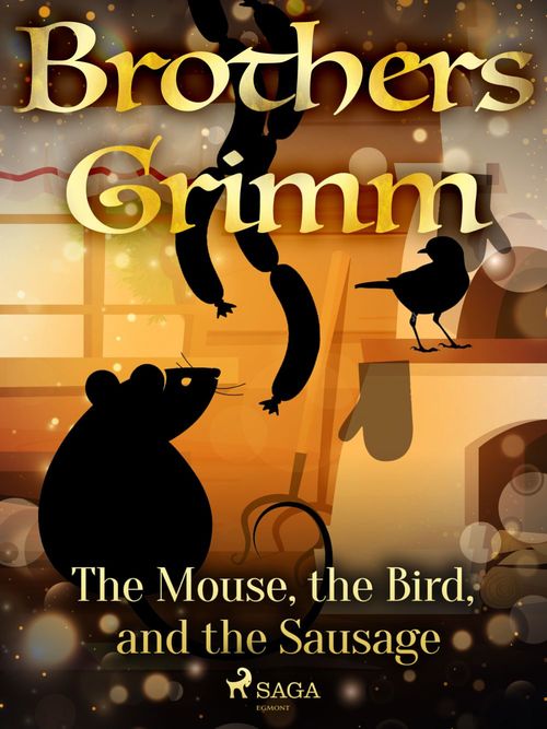 Couverture ebook de The Mouse, the Bird, and the Sausage, de Brothers Grimm