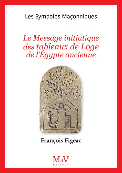 Couverture ebook de N.106 : Le Message initiatique des tableaux de Loge de l'Égypte ancienne, de François Figeac