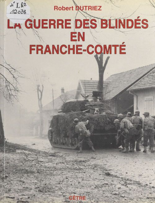 Couverture ebook de La guerre des blindés en Franche-Comté : fin de l'été et automne 1944, de Robert Dutriez