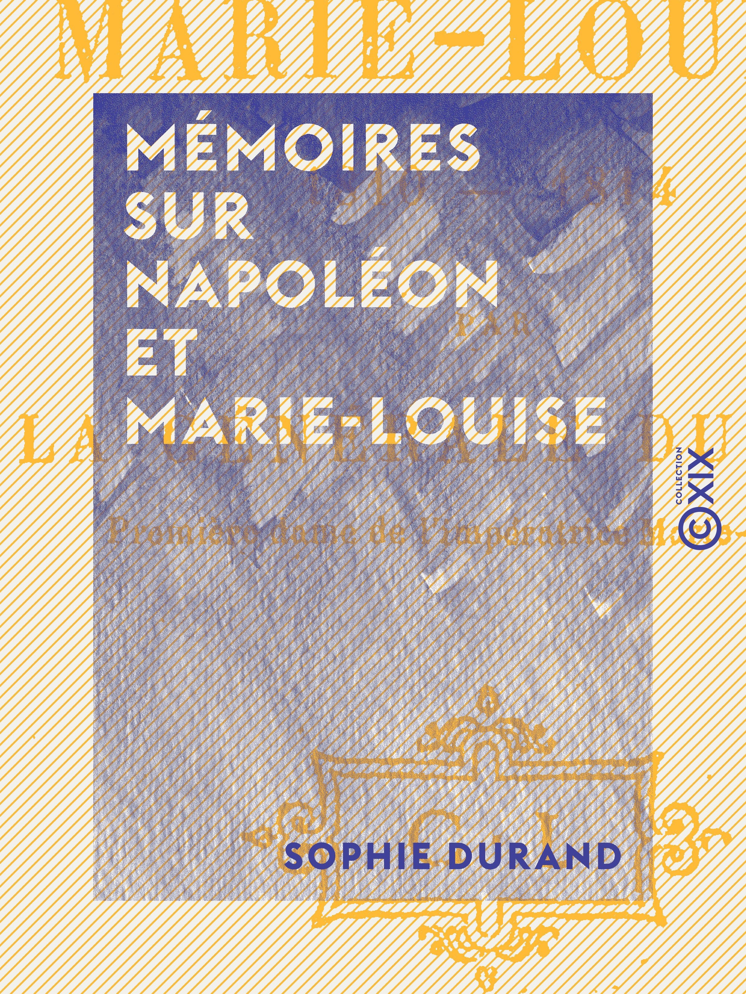 ebook cover of Mémoires sur Napoléon et Marie-Louise, by Sophie Durand