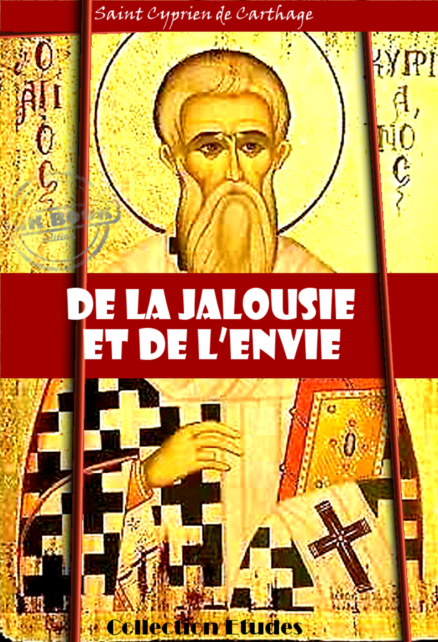 ebook cover of De la Jalousie et de l´Envie [édition intégrale revue et mise à jour], by Saint Cyprien De Carthage