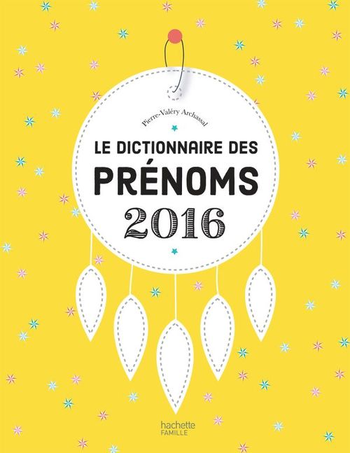 ebook cover of Le dictionnaire des prénoms 2016, by Pierre-Valéry Archassal