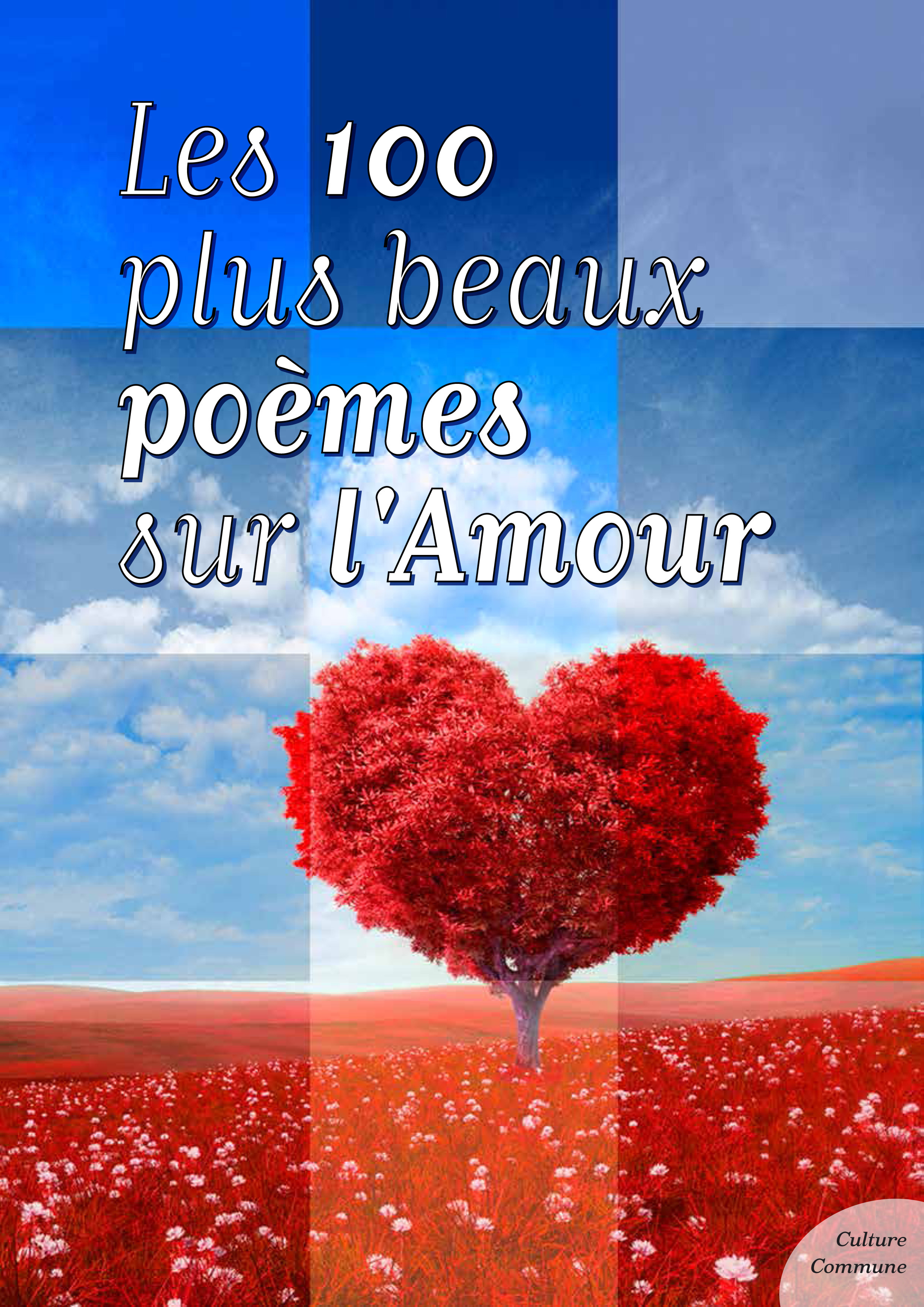 Couverture ebook de Les cent plus beaux poèmes sur l'Amour, de Culture Commune