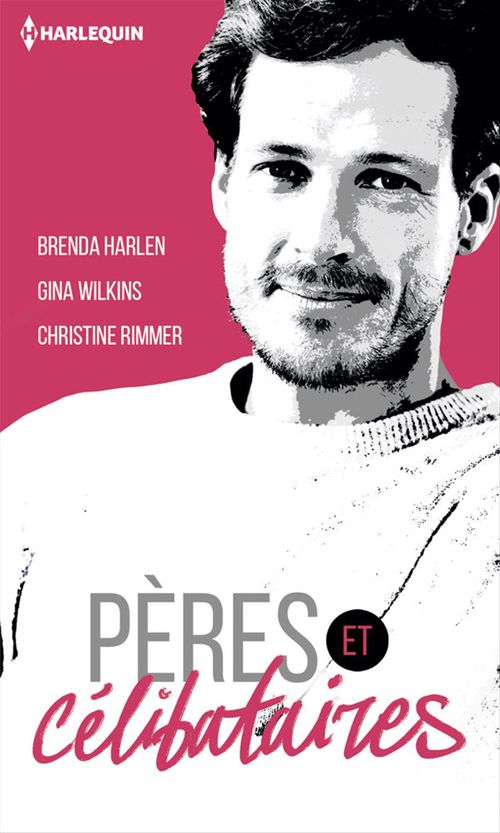 Couverture ebook de Pères & célibataires, de Brenda Harlen, Christine Rimmer, Gina Wilkins