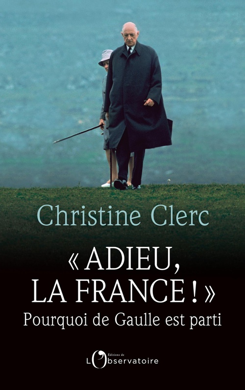 ebook cover of « Adieu, la France ! » : Pourquoi De Gaulle est parti, by Christine Clerc