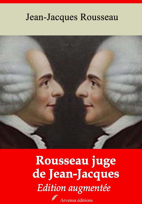 ebook cover of Rousseau juge de Jean-Jacques - suivi d'annexes, by Jean-Jacques Rousseau