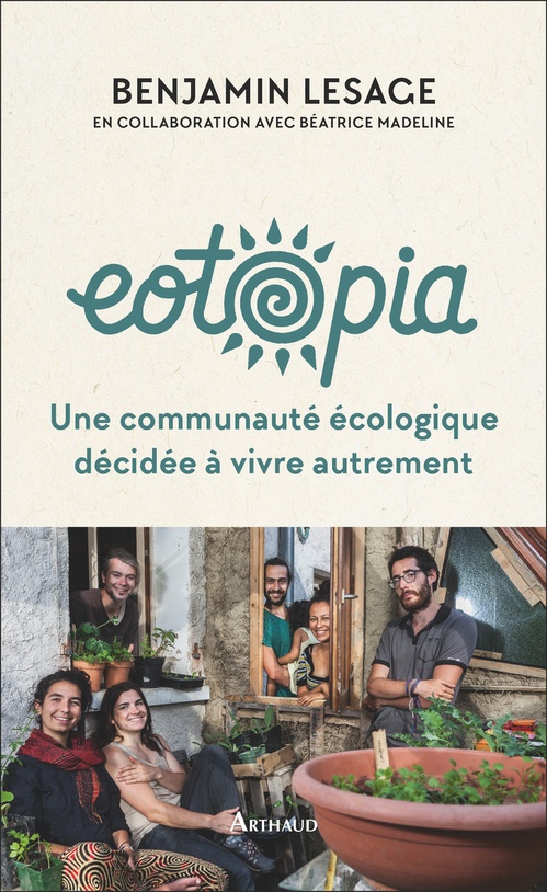 Couverture ebook de Eotopia. Une communauté écologique décidée à vivre autrement, de Benjamin Lesage, Béatrice Madeline