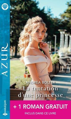 Couverture ebook de La tentation d'une princesse - Un irrésistible tête-à-tête, de Andrea Bolter, Cathy Williams