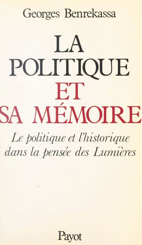 Couverture ebook de La politique et sa mémoire, de Georges Benrekassa