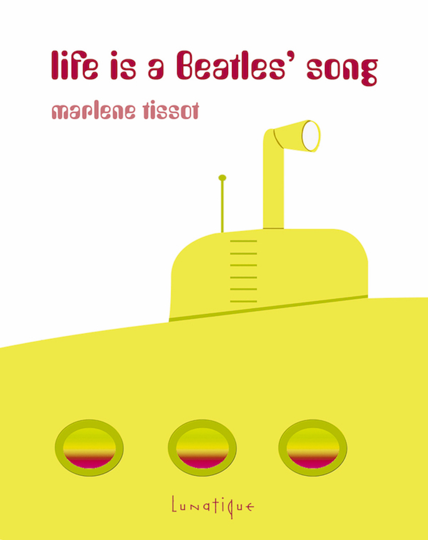 Couverture ebook de Life is a Beatles´ Song, de Marlène Tissot