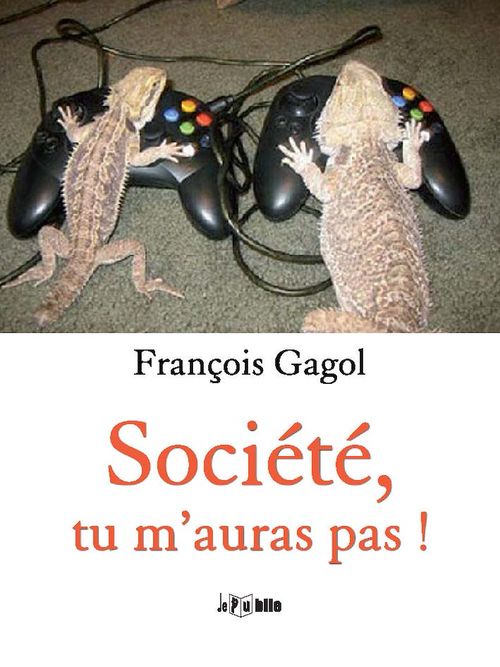 ebook cover of Société, tu m'auras pas !, by François Gagol