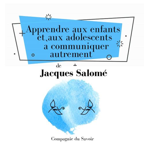Couverture audiobook de Apprendre aux enfants et aux adolescents a communiquer autrement, de Jacques Salomé