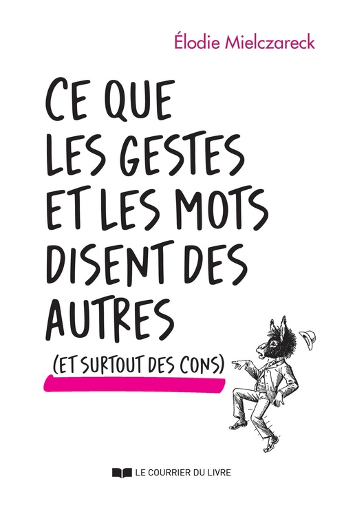 ebook cover of Ce que les gestes et les mots disent des autres... et surtout des cons, by Élodie Mielczareck