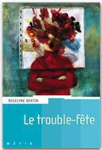 Couverture ebook de Le trouble fête, de Roselyne Bertin