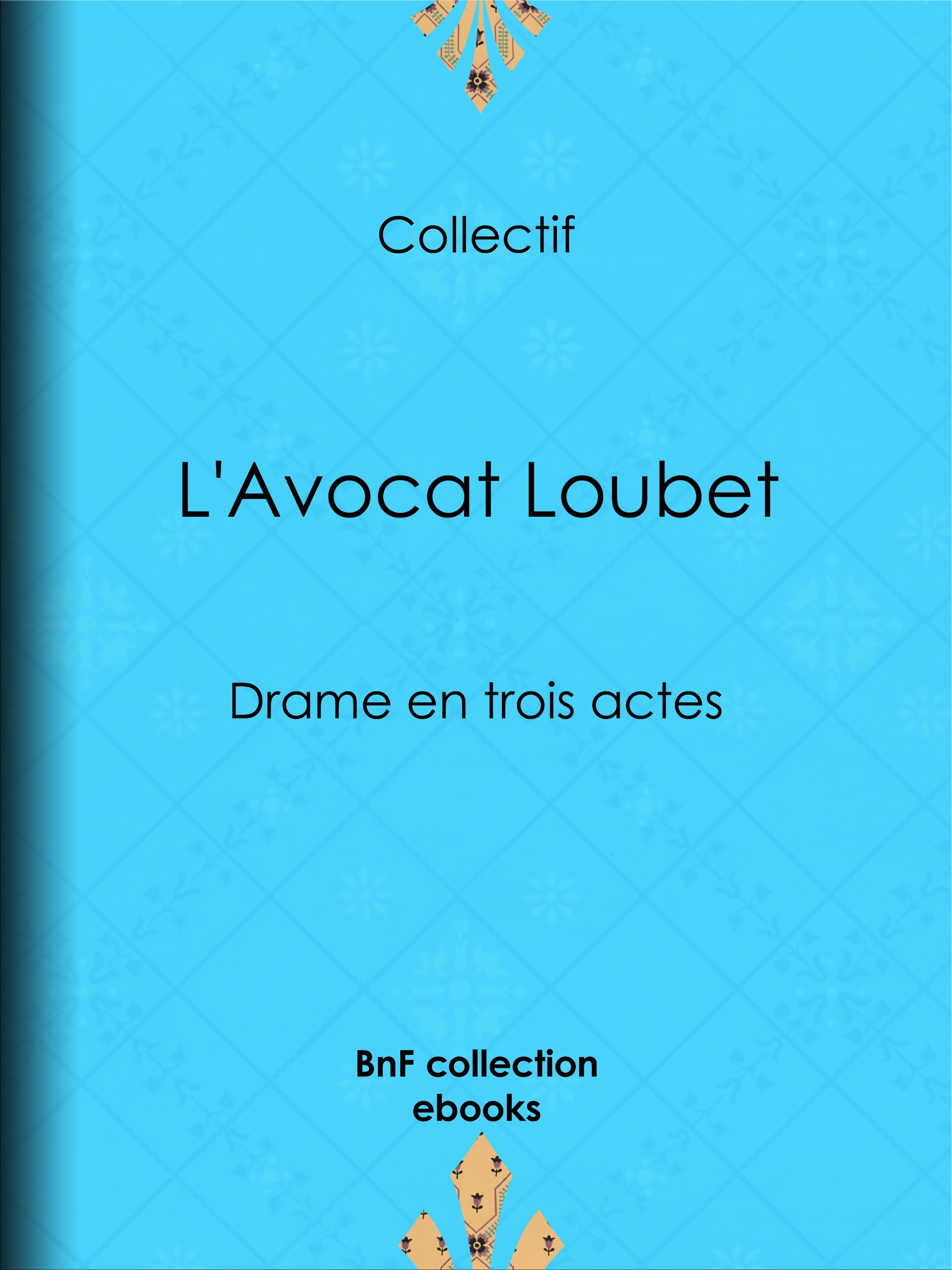 Couverture ebook de L'Avocat Loubet, de Auguste Lefranc, Eugène Labiche, Marc Michel