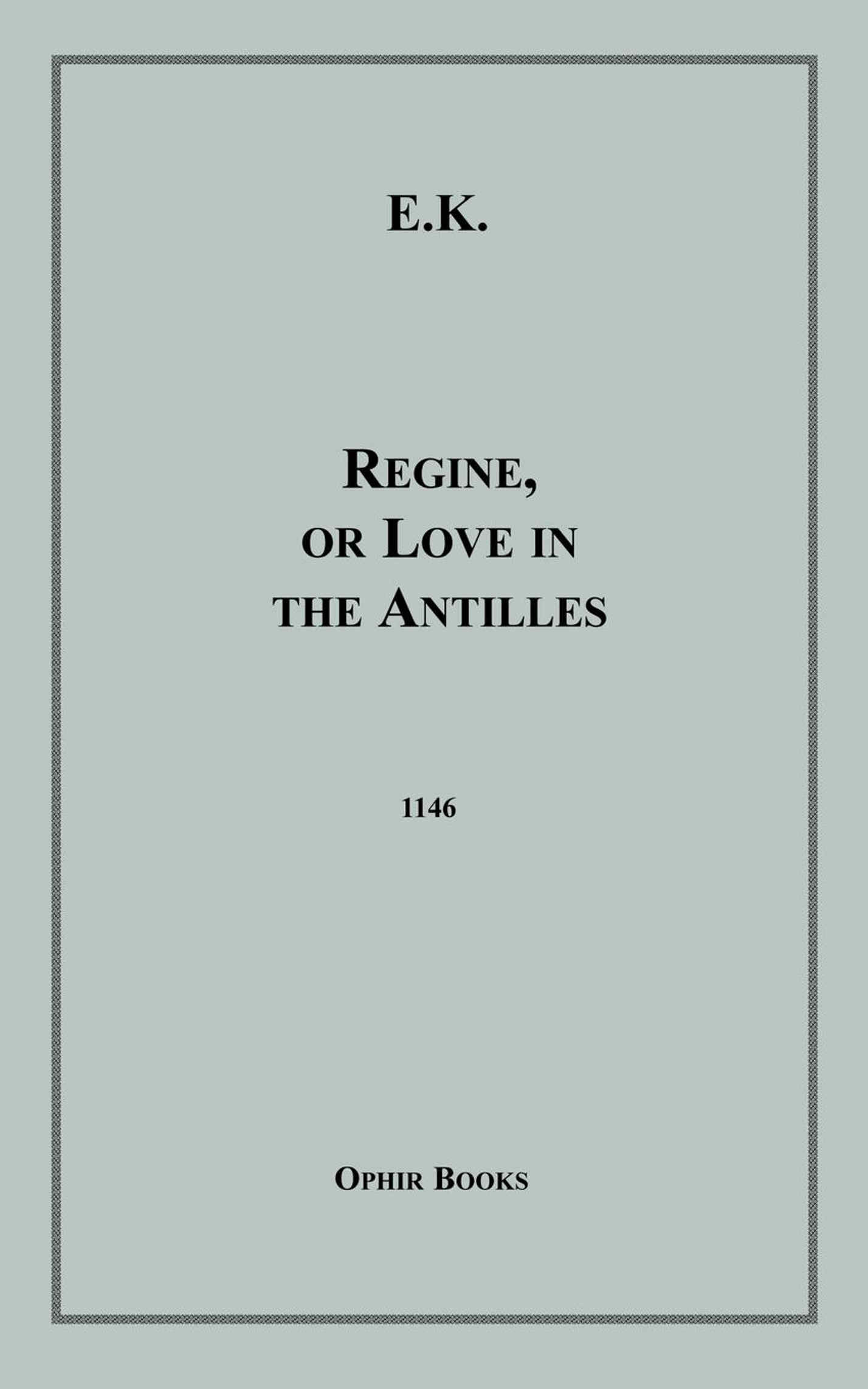 Couverture ebook de Regine, or Love in the Antilles, de E. K.